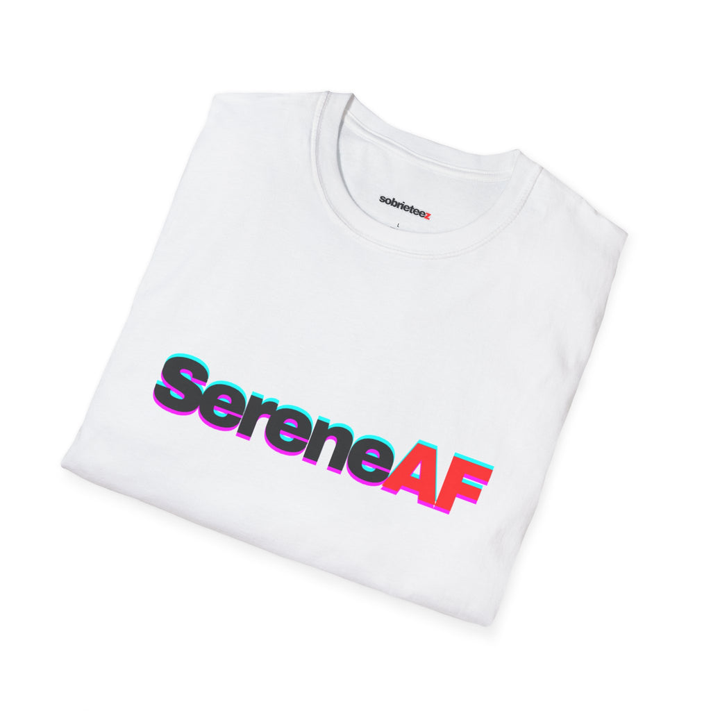 SereneAF — Sobrieteez T-Shirt
