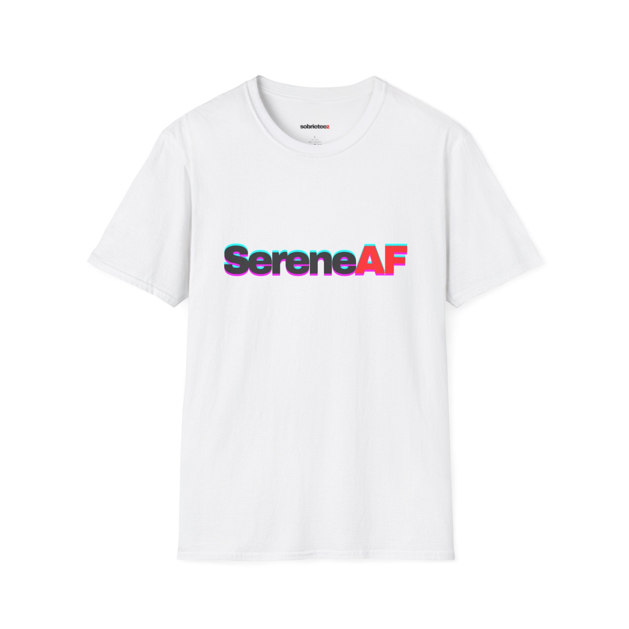 SereneAF — Sobrieteez T-Shirt